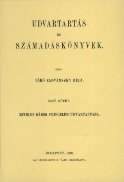 Radvnszky Bla - Udvartarts s szmadsknyvek - Bethlen Gbor fejedelem udvartartsa