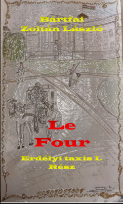 Brtfai Zoltn Lszl - Le Four - Erdlyi taxis I. rsz