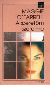 O'Farrell Maggie - A szeretm szerelme
