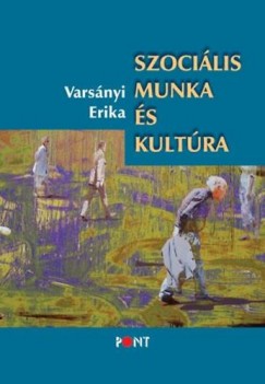 Varsnyi Erika - Szocilis munka s kultra