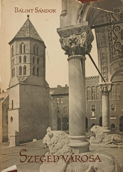 Bálint Sándor - Szeged városa