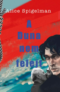 Alice Spigelman - A Duna nem felejt
