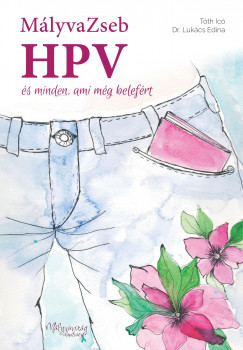 Dr. Lukcs Edina - Tth Ic - MlyvaZseb - HPV s minden, ami mg belefrt