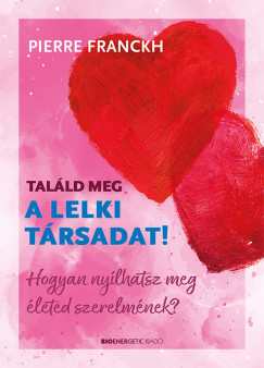 Pierre Franckh - Talld meg a lelki trsadat!