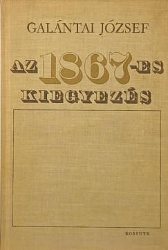 Gal�ntai J�zsef - Az 1867-es kiegyez�s