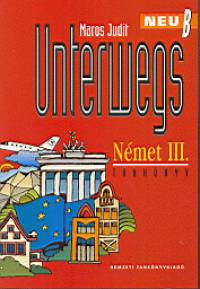 Maros Judit - Unterwegs Neu B - Nmet III. tanknyv