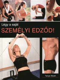 Tanya Wyatt - Légy a saját személyi edződ!