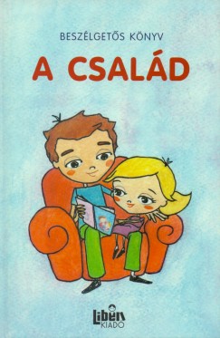 Plfay Adrienn  (Szerk.) - A csald - Beszlgets knyv