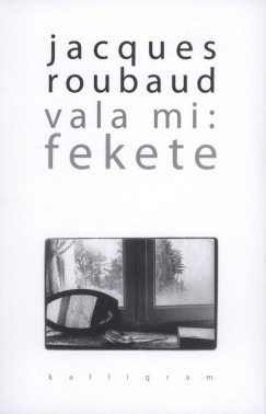 Jacques Roubaud - Vala mi: fekete