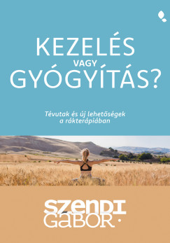 Szendi Gábor - Kezelés vagy gyógyítás?