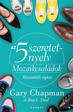 Gary Chapman - Ron L. Deal - Az 5 szeretetnyelv - Mozaikcsaldok