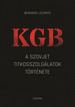 Bernard Lecomte - KGB - A szovjet titkosszolglatok trtnete