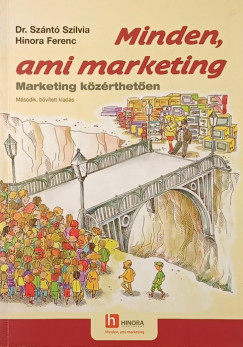 Hinora Ferenc - Dr. Sz�nt� Szilvia - Minden, ami marketing