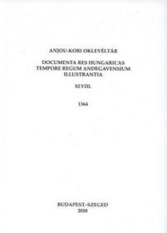 Piti Ferenc  (Szerk.) - Anjou-kori oklevltr XLVIII. 1364