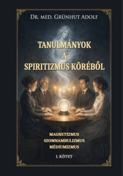 Dr. Grünhut Adolf - Tanulmányok a spiritizmus köréből I. kötet