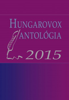 Kaiser Lszl  (Szerk.) - Novk Valentin  (Szerk.) - Hungarovox antolgia 2015