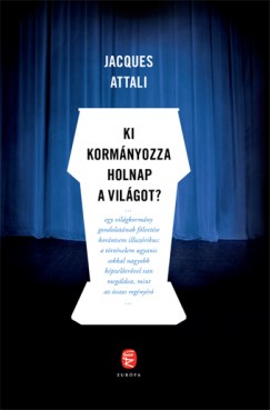 Jacques Attali - Ki kormnyozza holnap a vilgot?