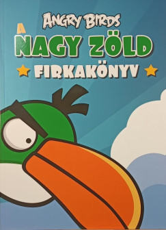 Luca Anna (Szerk.) - Angry Birds: A nagy zöld firkakönyv