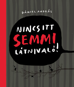 Dániel András - Nincs itt semmi látnivaló!
