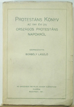 Borbly Lszl  (Szerk.) - Protestns Knyv az 1941. vi (III.) Orszgos Protestns Napokrl