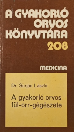 Surján László - A gyakorló orvos fül-orr-gégészete