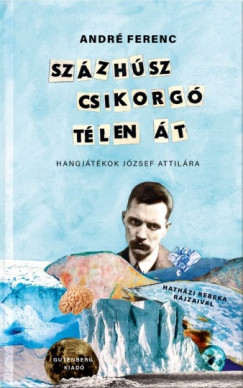 Andr� Ferenc - Sz�zh�sz csikorg� t�len �t - Hangj�t�kok J�zsef Attil�ra