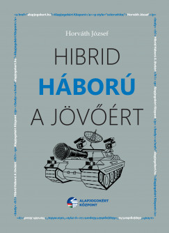 Horvth Jzsef - Hibrid hbor a jvrt