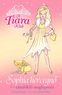 Vivian French - A Tiara Klub - Sophia hercegn s a tndkl meglepets