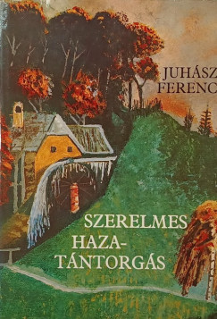 Juhsz Ferenc - Szerelmes hazatntorgs