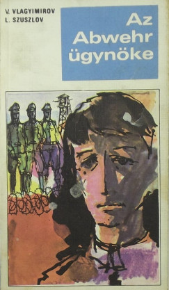 L. Szuszlov - V. Sz. Vlagyimirov - Az Abwehr �gyn�ke