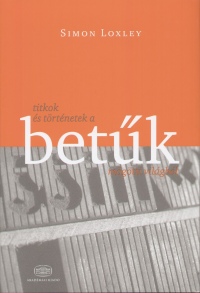 Simon Loxley - Titkok s trtnetek a betk mgtti vilgbl