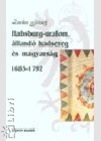 Zachar Jzsef - Habsburg-uralom, lland hadsereg s magyarsg 1683-1792