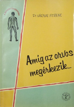 Vrnai Ferenc - Amg az orvos megrkezik...