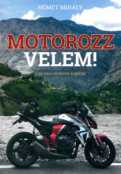Nmet Mihly - Motorozz velem!