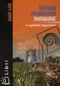 Gl Viktria  (sszell.) - Gutai Zita  (sszell.) - rettsgi feladatsorok biolgibl - emelt szint