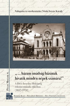 Vrs Istvn Kroly  (szerk.) - ...hzam imdsg hznak hivatik minden npek szmra!