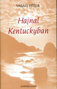 Vasadi Pter - Hajnal Kentuckyban