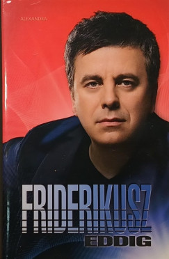 Friderikusz Sndor - Mihancsik Zsfia - Friderikusz - Eddig