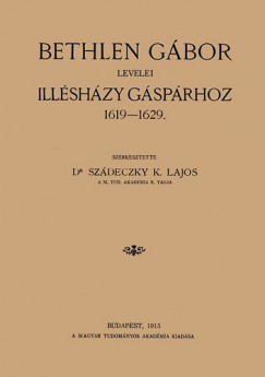 Dr. Szdeczky Kardoss Lajos - Bethlen Gbor levelei Illshzy Gsprhoz 1619-1629