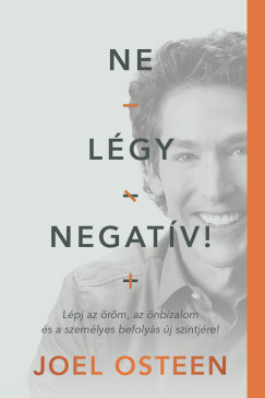 Joel Osteen - Ne lgy negatv!