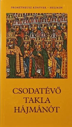 Hahn Istvn  (Szerk.) - Ormos Istvn  (Szerk.) - Csodatv Takla Hjmnt