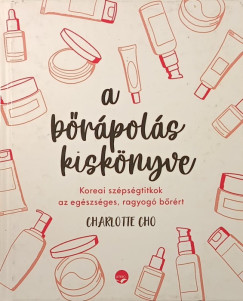 Charlotte Choo - A bőrápolás kiskönyve