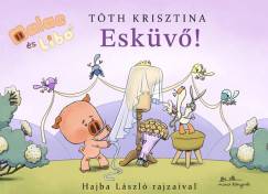 Tóth Krisztina - Esküvő! - Malac és Liba 14.