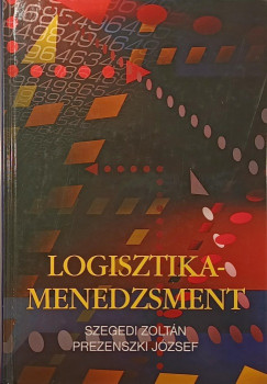 Prezenszki József - Szegedi Zoltán - Logisztikamenedzsment