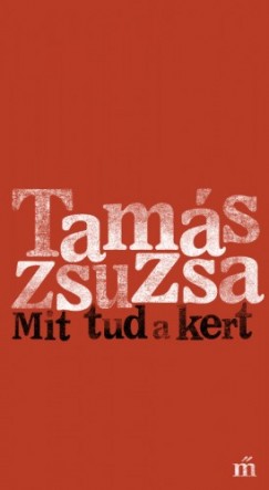 Tams Zsuzsa - Mit tud a kert