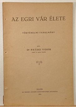 Dr. Pataki Vidor - Az egri vár élete