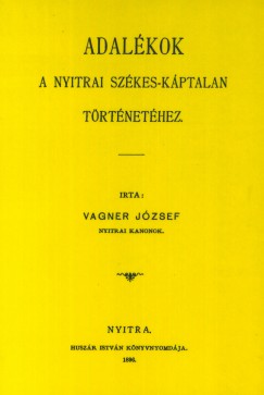 Vagner Jzsef - Adalkok a nyitrai szkes-kptalan trtnethez