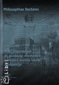 Czegldi Pl - Piaci intzmnyek s gazdasgi nvekeds: a modern osztrk iskola nzpontja