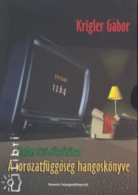 Krigler Gbor - Koffler Gizi - A sorozatfggsg hangosknyve