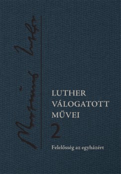 Csepregi Zoltn  (Szerk.) - Luther vlogatott mvei 2.